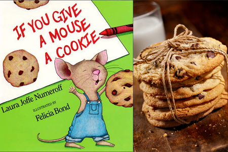 If You Give a Mouse a Cookie